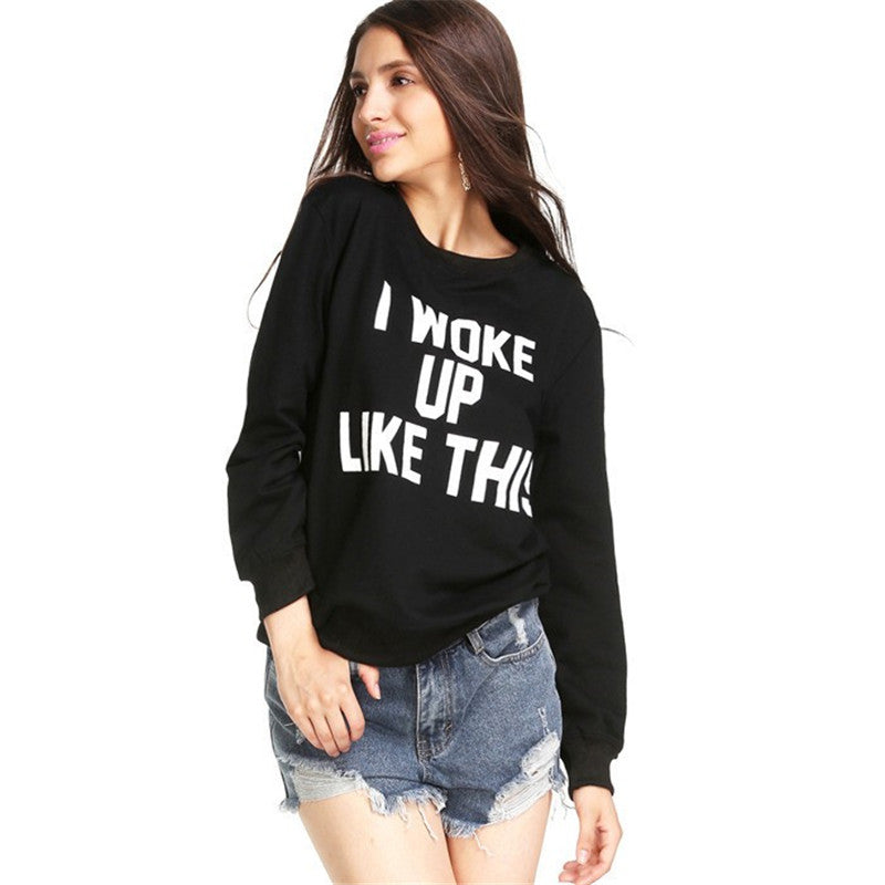 "I Woke Up Like This" Womens Sweatshirt